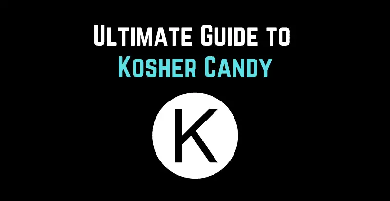 Ultimate Guide to Kosher Candy
